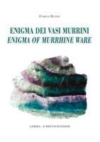 L'Enigma Dei Vasi Murrini / The Enigma of Murrhine Ware