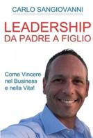 Leadership - Da padre a figlio - Come vincere nel business e nella vita!