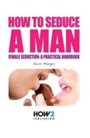 How to Seduce a Man