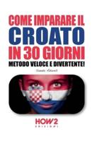 COME IMPARARE IL CROATO IN 30 GIORNI: Metodo Veloce e Divertente!