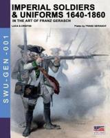 Imperial soldiers & uniforms 1640-1860: In the art of Franz Gerasch