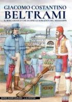Giacomo Costantino Beltrami: Il bergamasco che scoprì le sorgenti del Mississippi