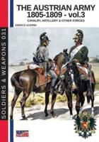 The Austrian army 1805-1809 - vol. 3: Cavalry, Artillery & other forces