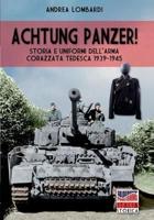 Achtung Panzer: Storia e uniformi dell'arma corazzata tedesca 1939-1945