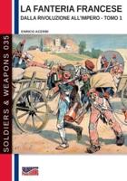 La fanteria francese dalla Rivoluzione all'Impero - Tomo 1