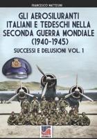 Gli Aerosiluranti Italiani E Tedeschi Della Seconda Guerra Mondiale 1940-1945 - Vol. 1