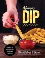 Yummy Dip Cookbook: Recipes for sauces ready to prepare at home