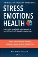 Stress, Emotions and Health - The Manual for Integrative Professionals