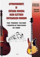 Approfondimenti di Chitarra Moderna Basso Elettrico Contrabbasso Moderno: Triadi - Pentatoniche - Scale Modali  e simmetriche per l'improvvisazione jazz e  popular