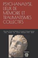 Psychanalyse, Lieux De Mémoire Et Traumatismes Collectifs
