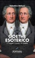 Goethe Esoterico - I 7 Segreti Iniziatici Di Goethe