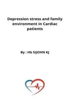 Depression stress and family environment in Cardiac patients
