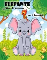 Libro da colorare dell'elefante per bambini dai 3 ai 6 anni: Libro da colorare carino elefante per ragazzi e ragazze