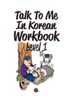 Talk to Me in Korean Workbook. Level 1