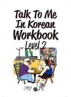 Talk to Me in Korean Workbook. Level 2