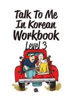 Talk to Me in Korean Workbook. Level 3