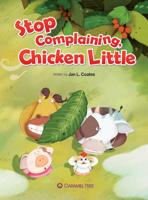 Stop Complaining, Chicken Little