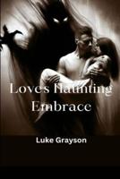 Love's Haunted Embrace
