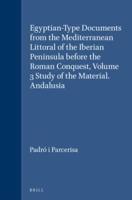 Egyptian-Type Documents from the Mediterranean Littoral of the Iberian Peninsula Before the Roman Conquest, Volume 3 Study of the Material. Andalusia