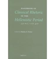 Handbook of Classical Rhetoric in the Hellenistic Period (330 B.C.-A.D.400)