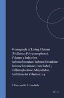 Monograph of Living Chitons (Mollusca: Polyplacophora), Volume 5 Suborder Ischnochitonina: Ischnochitonidae: Ischnochitoninae (Concluded), Callistoplacinae; Mopaliidae. Additions to Volumes. 1-4