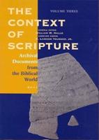 The Context of Scripture, Volume 3 Archival Documents from the Biblical World