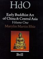 Early Buddhist Art of China and Central Asia, Volume 1