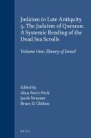 Judaism in Late Antiquity 5. The Judaism of Qumran: A Systemic Reading of the Dead Sea Scrolls