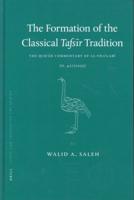 The Formation of the Classical Tafsir Tradition