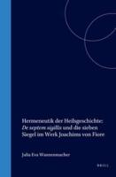 Hermeneutik Der Heilsgeschichte: De Septem Sigillis Und Die Sieben Siegel Im Werk Joachims Von Fiore