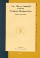 Peter Martyr Vermigli and the European Reformations