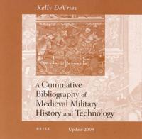 A Cumulative Bibliography of Medieval Military History and Technology (Update, 2004), Volume Institutional License (11 or More Users)