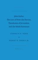John Rufus: The Lives of Peter the Iberian, Theodosius of Jerusalem, and the Monk Romanus