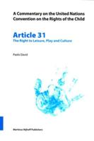 A Commentary on the United Nations Convention on the Rights of the Child, Article 31: The Right to Leisure, Play and Culture