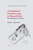 A Handbook of Food Processing in Classical Rome
