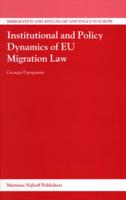 Institutional and Policy Dynamics of EU Migration Law