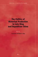 The Politics of Historical Production in Late Qing and Republican China