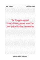 The Struggle Against Enforced Disappearance and the 2007 United Nations Convention