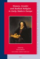 Women, Gender, and Radical Religion in Early Modern Europe