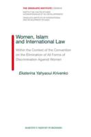 Women, Islam, and International Law Within the Context of the Convention on the Elimination of All Forms of Discrimination Against Women