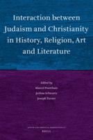 Interaction Between Judaism and Christianity in History Religion, Art, and Literature