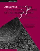Muqarnas Volume 25 Frontiers of Islamic Art and Architecture : Essays in Celebration of Oleg Grabar's Eightieth Birthday