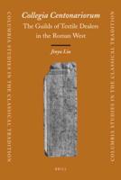 Collegia Centonariorum: The Guilds of Textile Dealers in the Roman West