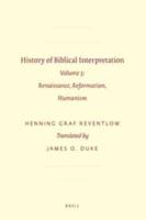 History of Biblical Interpretation. Volume 3 Renaissance, Reformation, Humanism