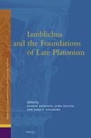 Iamblichus and the Foundations of Late Platonism