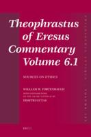 Theophrastus of Eresus Commentary. Volume 6.1 Sources on Ethics