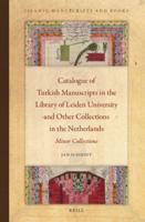 Catalogue of Turkish Manuscripts in the Library of Leiden University and Other Collections in the Netherlands