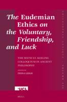 The Eudemian Ethics on the Voluntary, Friendship, and Luck