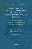 Anarchism and Syndicalism in the Colonial and Postcolonial World, 1870-1940