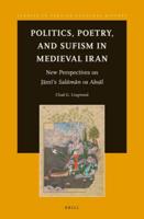 Politics, Poetry, and Sufism in Medieval Iran